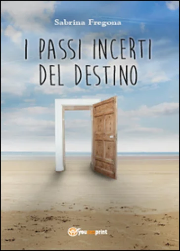 I passi incerti del destino Sabrina Fregona