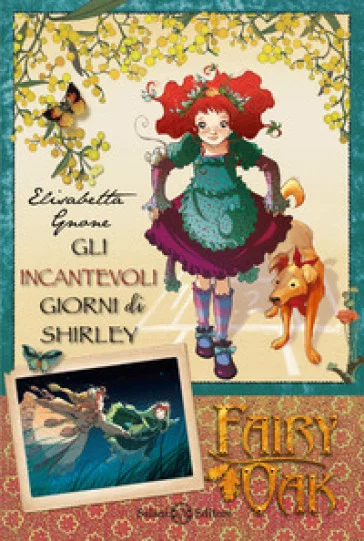 Gli incantevoli giorni di Shirley. Fairy Oak. Vol. 5 Elisabetta Gnone