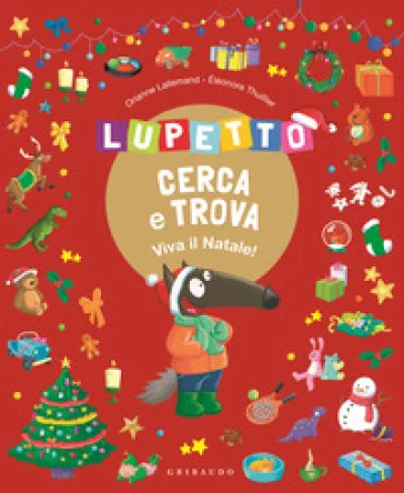 Lupetto cerca e trova. Viva il Natale! Amico Lupo. Ediz. a colori Orianne Lallemand