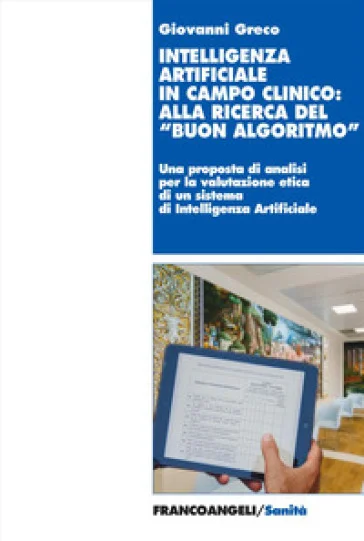 Intelligenza artificiale in campo clinico: alla ricerca del «buon algoritmo». Il progetto Art4ART del Policlinico Gemelli di Roma come caso di studio 