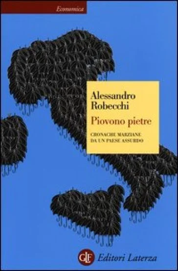 Piovono pietre. Cronache marziane da un paese assurdo Alessandro Robecchi