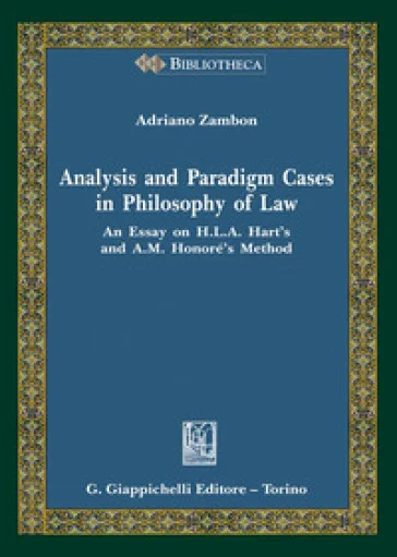 Analysis and paradigm cases in philosophy of law. An Essay on H. L. A. Hart's and A. M. Honoré's Method ADRIANO ZAMBON