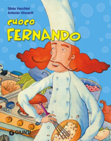 Cuoco Fernando. Ediz. illustrata Silvia Vecchini