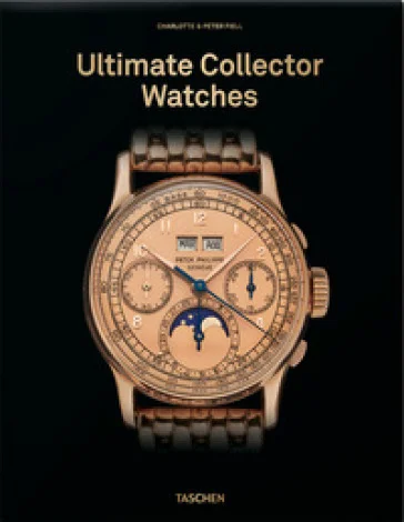 Ultimate collector watches. Ediz. inglese Charlotte Fiell