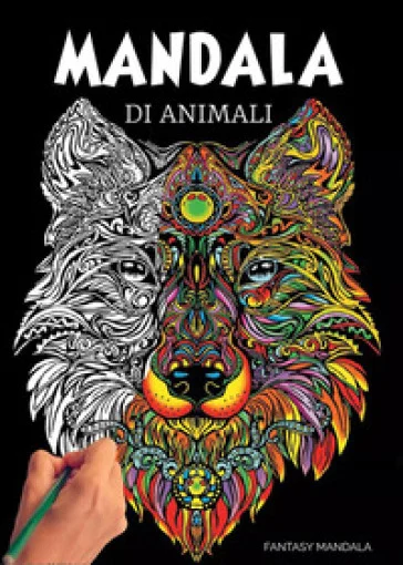 Mandala di animali: 60 mandala di animali speciali da colorare per stimolare la creatività, alleviare lo stress, e ridurre l'ansia