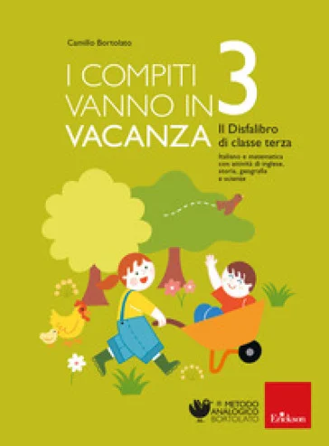 I compiti vanno in vacanza. Il disfa-libro per la primaria. Classe terza. Nuova ediz. Camillo Bortolato