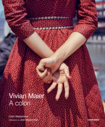 Vivian Maier a colori. Ediz. a colori