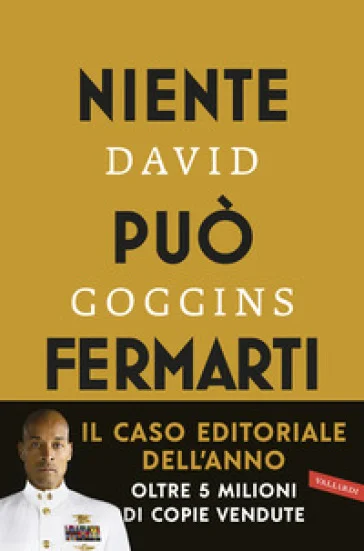 Niente può fermarti. Can't hurt me. Domina la mente e sfida l'impossibile David Goggins