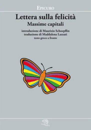 Lettera sulla felicità. Massime capitali. Testo greco a fronte Epicuro