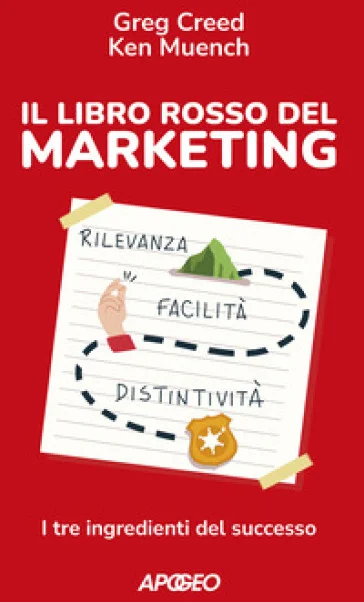 Il libro rosso del marketing. I tre ingredienti del successo Greg Creed