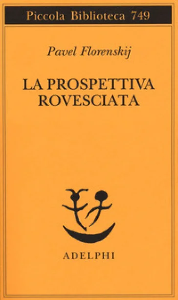 La prospettiva rovesciata Pavel Aleksandrovic Florenskij
