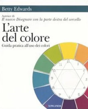 L'arte del colore. Guida pratica all'uso dei colori Betty Edwards