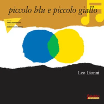 Piccolo blu e piccolo giallo. Ediz. illustrata. Con CD Audio Leo Lionni