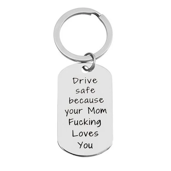 Nøglering i rustfrit stål med tekst Drive safe because your Mom Fucking Loves you