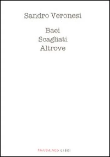 Baci scagliati altrove Sandro Veronesi