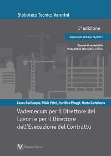 Vademecum per il direttore dei lavori e per il direttore dell'esecuzione del contratto. Aggiornato con il D.Lgs. 36/2023 Laura Bevilacqua