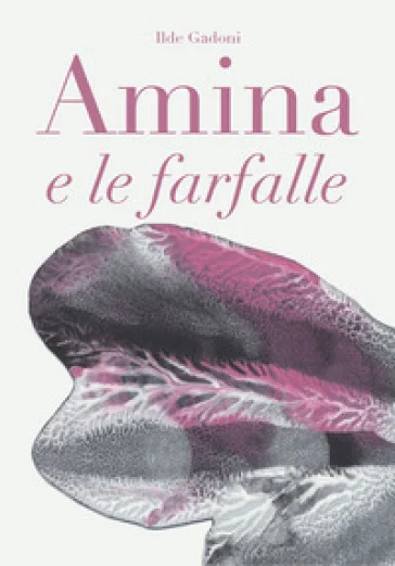 Amina e le farfalle Ilde Gadoni