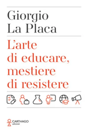 L'arte di educare, mestiere di resistere Giorgio La Placa