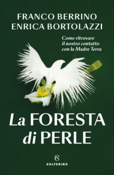La foresta di perle. Come ritrovare il nostro contatto con la Madre Terra Franco Berrino
