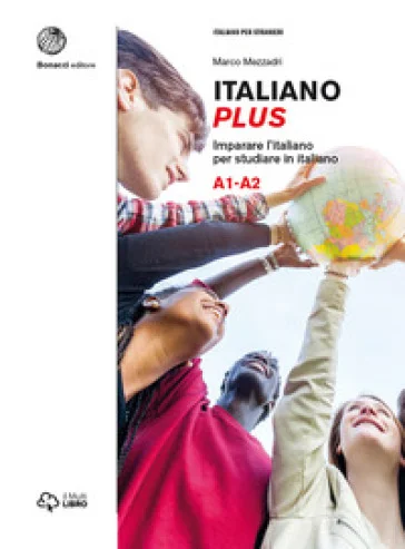 Italiano plus. Imparare l'italiano per studiare in italiano. Livello A1-A2 Marco Mezzadri
