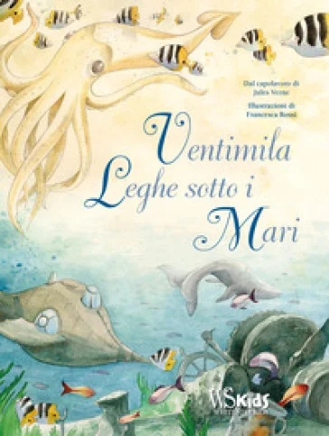 Ventimila leghe sotto i mari dal capolavoro di Jules Verne. Ediz. a colori Francesca Rossi