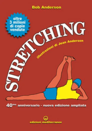 Stretching 40° anniversario. Nuova ediz. Bob Anderson