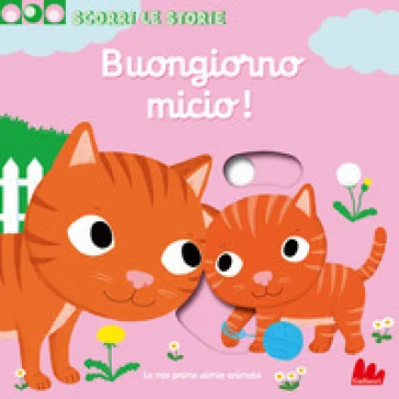 Buongiorno Micio! Scorri le storie. Ediz. a colori Nathalie Choux