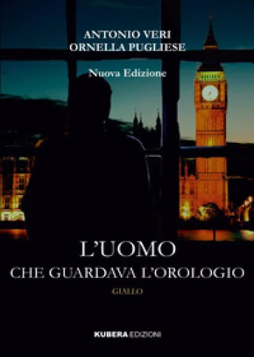L'uomo che guardava l'orologio. Nuova ediz. Antonio Veri