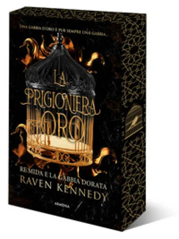 La prigioniera d'oro. Re Mida e la gabbia dorata. Ediz. speciale Raven Kennedy