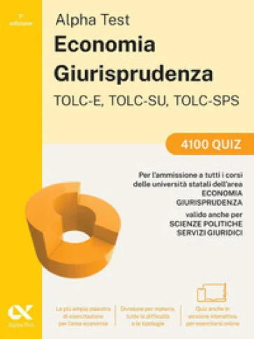 Alpha Test. Economia. Giurisprudenza TOLC-E, TOLC-SU, TOLC-SPS 2026-2027. 4100 quiz. Per test di ammissione universitari. Con simulatore online Fausto