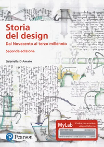 Storia del design. Dal Novecento al terzo millennio. Ediz. MyLab. Con Contenuto digitale per download e accesso online Gabriella D'Amato