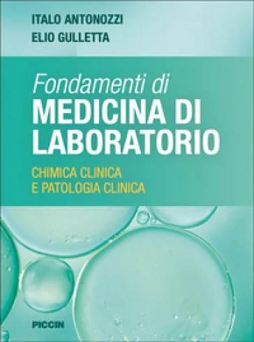 Fondamenti di medicina di laboratorio. Chimica clinica e patologia clinica Italo Antonozzi