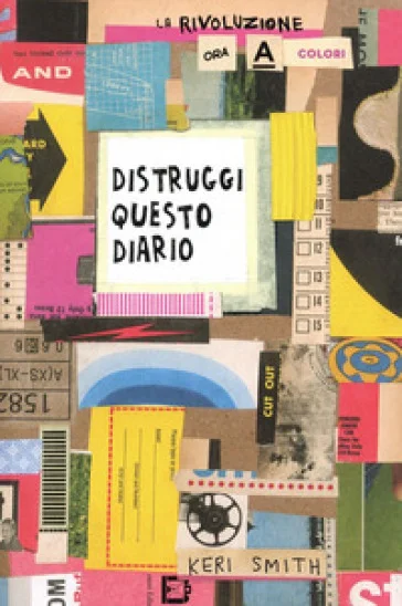 Distruggi questo diario (ora a colori) Keri Smith