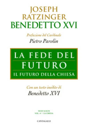 La fede del futuro. Il futuro della Chiesa Benedetto XVI (Papa Joseph Ratzinger)