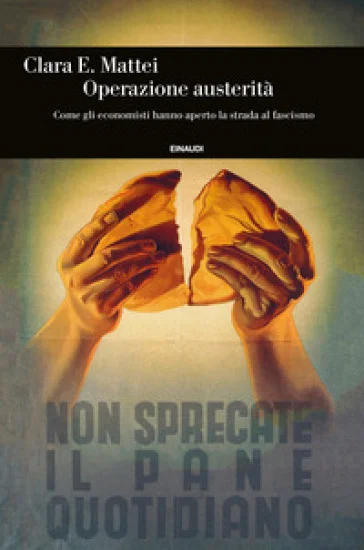 Operazione austerità. Come gli economisti hanno aperto la strada al fascismo Clara E. Mattei