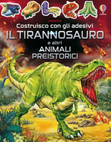 Il tirannosauro e altri animali preistorici. Con adesivi Sam Smith