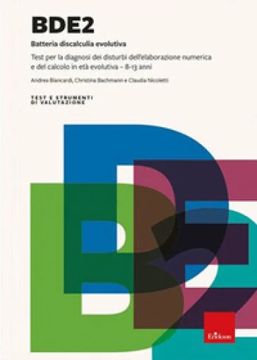 BDE 2. Batteria discalculia evolutiva. Test per la diagnosi dei disturbi dell'elaborazione numerica e del calcolo in età evolutiva 8-13 anni. Nuova 