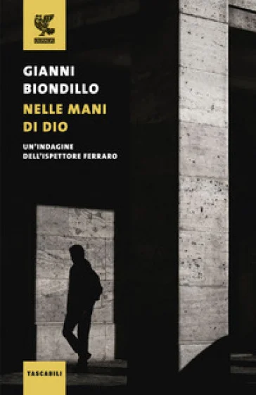 Nelle mani di Dio. Un'indagine dell'ispettore Ferraro Gianni Biondillo