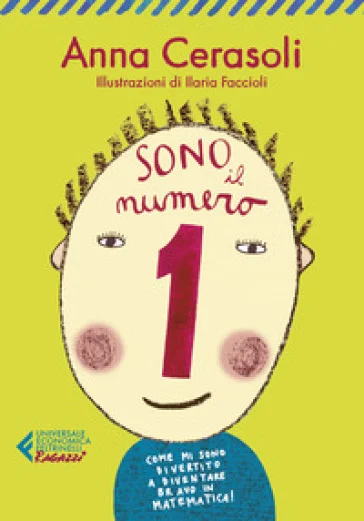 Sono il numero 1. Come mi sono divertito a diventare bravo in matematica! Anna Cerasoli