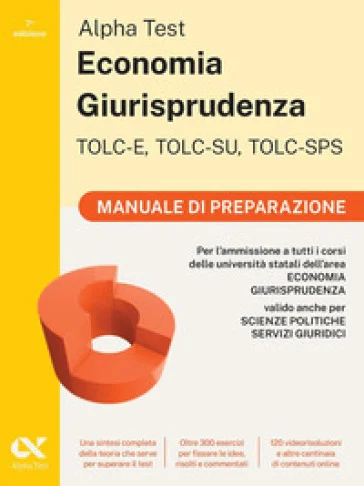 Alpha Test. Economia Giurisprudenza TOLC-E, TOLC-SU, TOLC-SPS 2026-2027. Manuale di preparazione. Per test di ammissione universitari. Con piattaforma