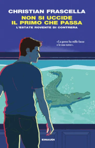 Non si uccide il primo che passa. L'estate rovente di Contrera Christian Frascella