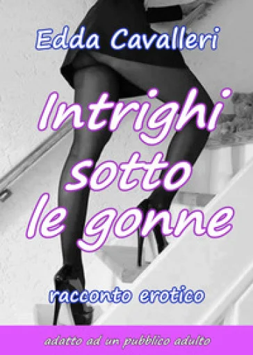 Intrighi sotto le gonne Edda Cavalleri