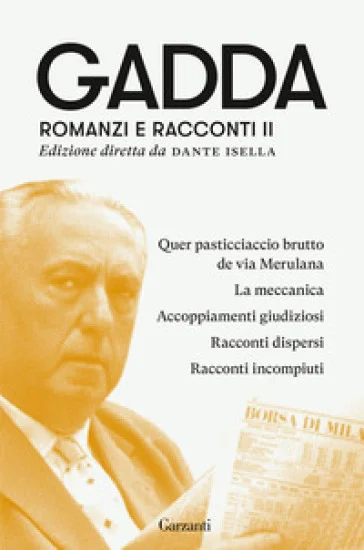 Romanzi e racconti. Vol. 2: Quer pasticciaccio brutto de via Merulana-La meccanica-Accoppiamenti giudiziosi-Racconti dispersi-Racconti incompiuti 