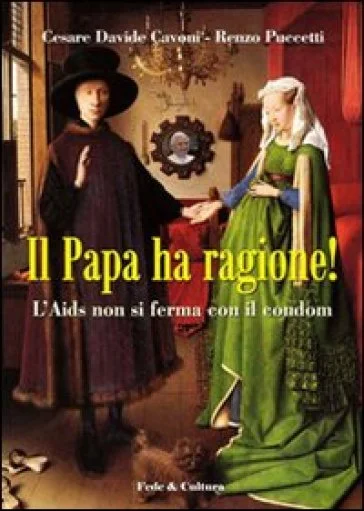 Il papa ha ragione! L'Aids non si ferma con il condom Cesare D. Cavoni