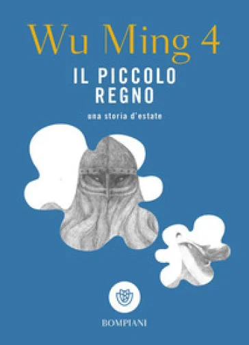 Il piccolo regno. Una storia d'estate Wu Ming 4