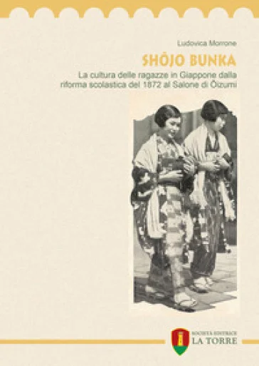 Shojo bunka. La cultura delle ragazze in Giappone dalla riforma scolastica del 1872 al Salone di Oizumi Ludovica Morrone