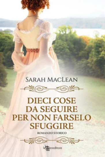 Dieci cose da seguire per non farselo sfuggire. Nuova ediz. Sarah MacLean