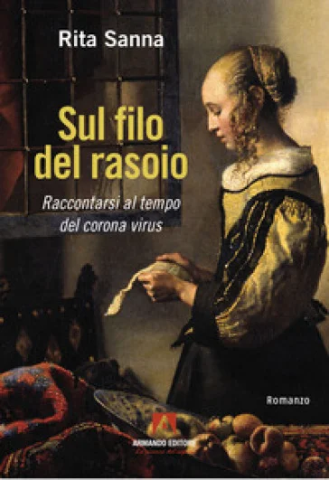 Sul filo del rasoio. Raccontarsi al tempo del corona virus Rita Sanna