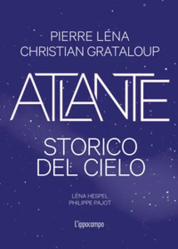 Atlante storico del cielo. Ediz. illustrata Christian Grataloup
