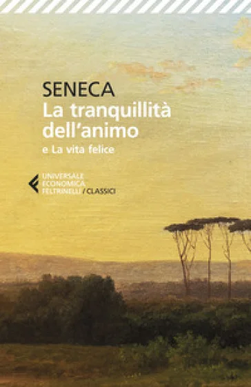 La tranquillità dell'animo-La vita felice Lucio Anneo Seneca